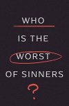 Who Is the Worst of Sinners? 